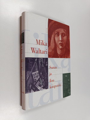 Mika Waltari : Surun ja ilon kaupunki (kuvitettu laitos)