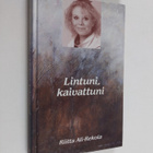 Riitta Ali-Rekola : Lintuni, kaivattuni (signeerattu, tek... - pikkukuva 1