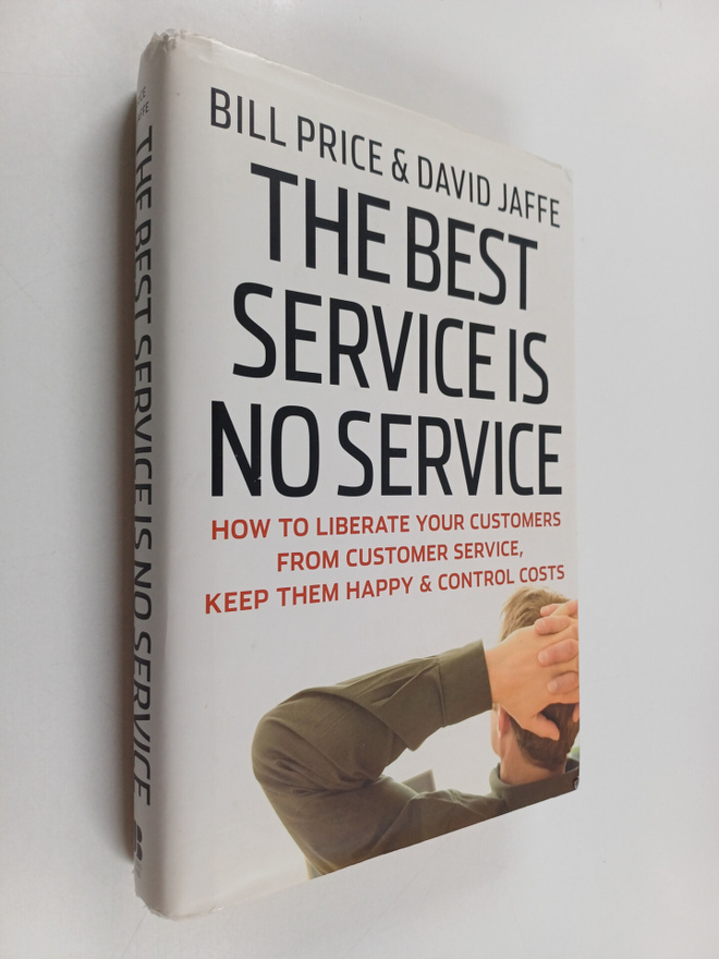 Bill Price : The best service is no service : how to libe...