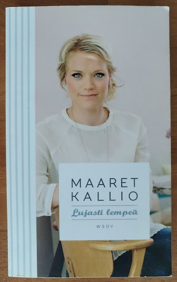 Maaret Kallio: Lujasti lempeä