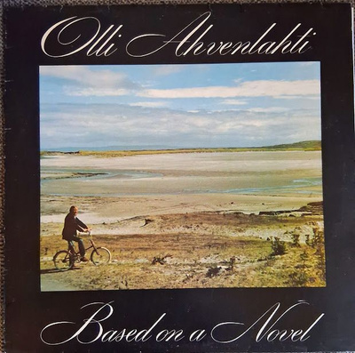 Olli Ahvenlahti: Based On A Novel LP 1981