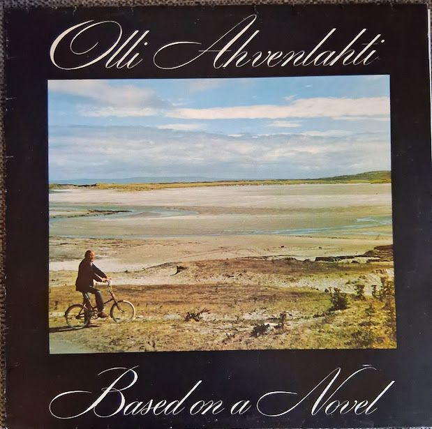 Olli Ahvenlahti: Based On A Novel LP 1981