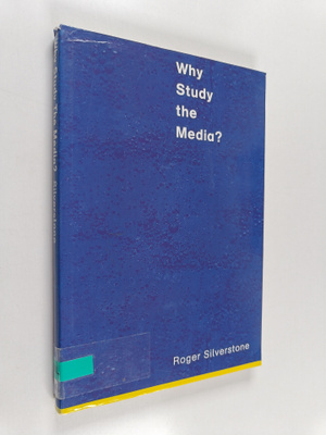 Roger Silverstone : Why study the media?