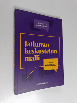 Henrietta Aarnikoivu : Jatkuvan keskustelun malli : johda...