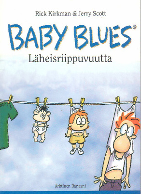 Kirkman: Baby Blues - LÄHEISRIIPPUVUUTTA (1-painos 2005)