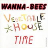Wanna-Bees - Vegetable House Time LP Vinyyli