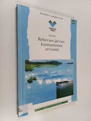 Virpi Äystö : Rehevien järvien kunnostusten arviointi