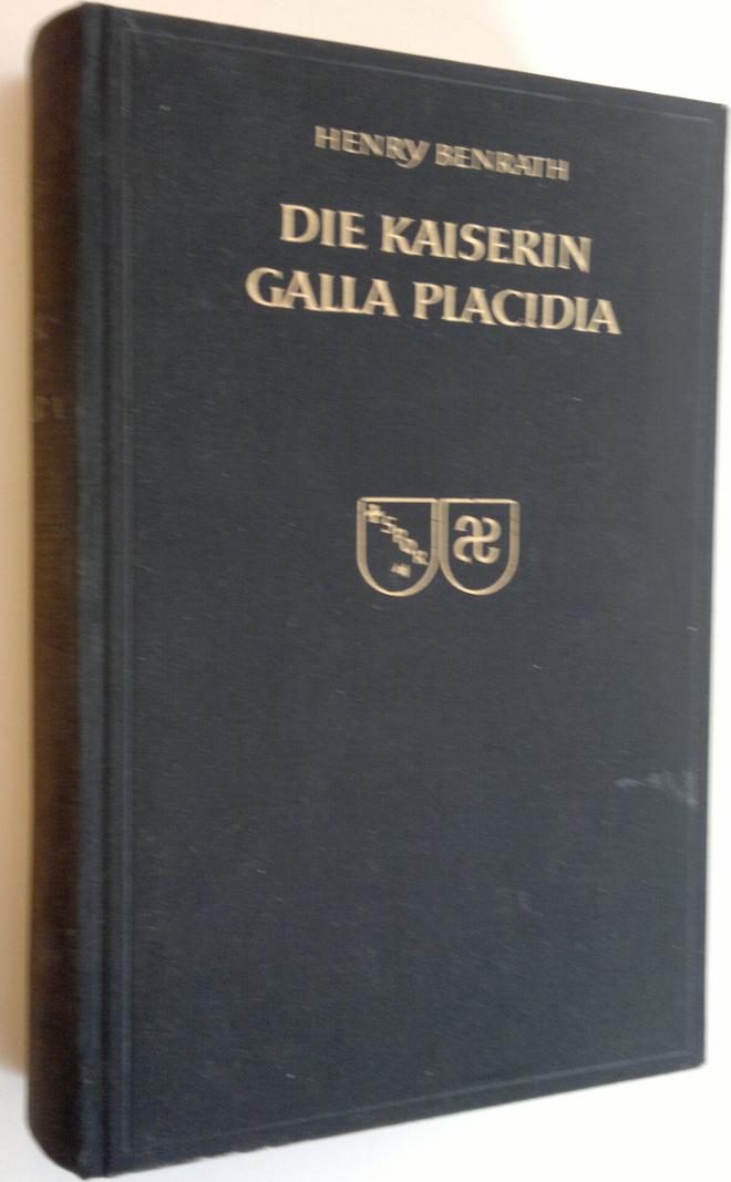Henry Benrath : Die Kaiserin Galla Placidia