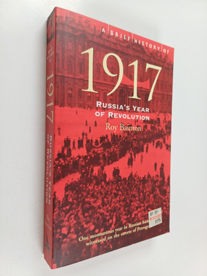 Roy Bainton : A Brief History of 1917 - Russia's Year of ...