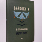 V. A. Koskenniemi : Jääkukkia : VA Koskenniemen valitut r... - pikkukuva 1