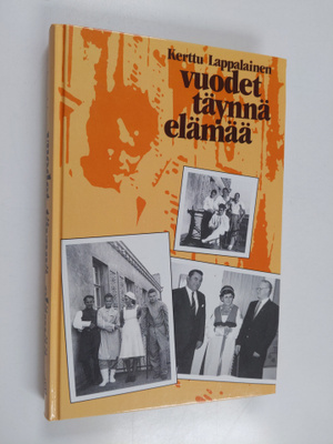 Kerttu Lappalainen : Vuodet täynnä elämää