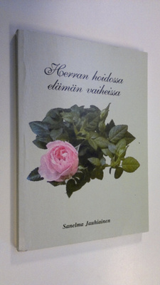 Sanelma Jauhiainen : Herran hoidossa elämän vaiheissa