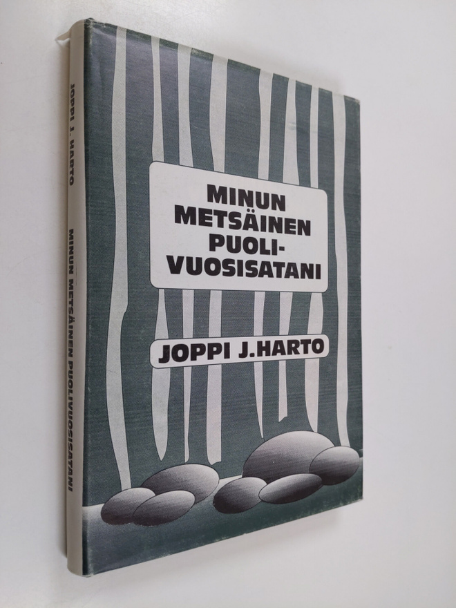 Joppi J. Harto : Minun metsäinen puolivuosisatani