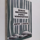 Joppi J. Harto : Minun metsäinen puolivuosisatani - pikkukuva 1