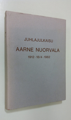 Juhlajulkaisu Aarne Nuorvala 1912 - 18/4 - 1982