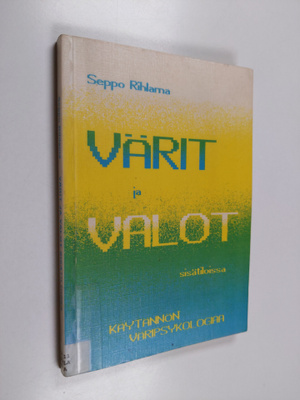 Seppo Rihlama : Värit ja valot sisätiloissa : käytännön v...