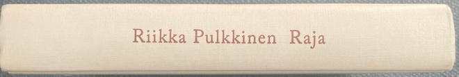 RIIKKA PULKKINEN: RAJA (KOVAKANTINEN))