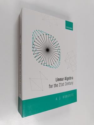 Anthony Roberts : Linear Algebra for the 21st Century