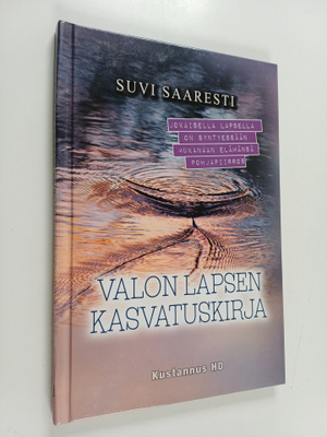 Suvi Saaresti : Valon lapsen kasvatuskirja