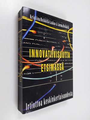 Kristiina Heikkilä-Laakso : Innovatiivisuutta etsimässä :...