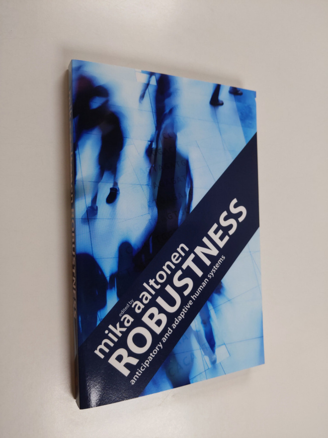 Mika Aaltonen : Robustness : anticipatory and adaptive hu...