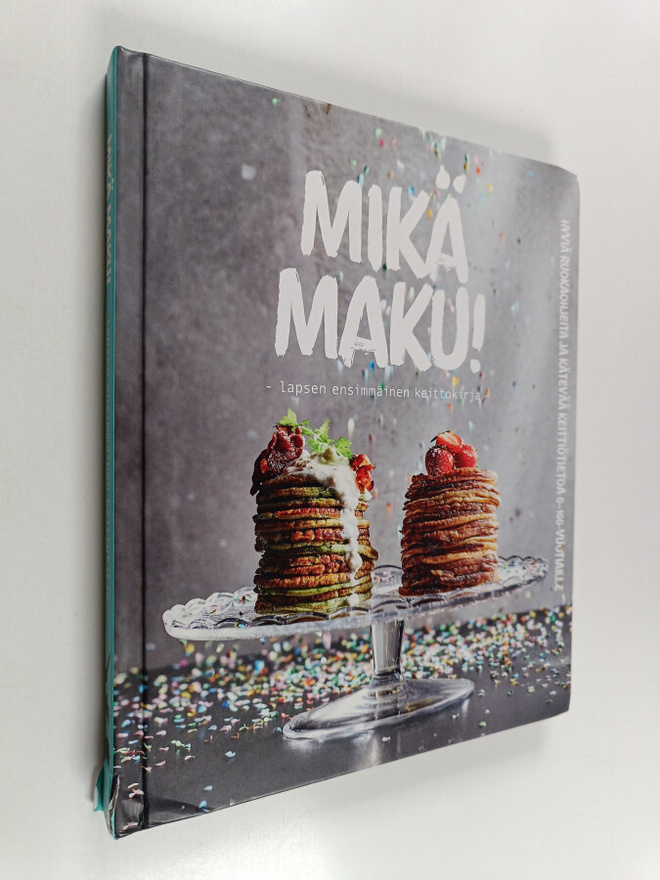 Mikä maku! : lapsen ensimmäinen keittokirja