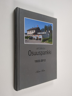 Antero Antin : Artjärven Osuuspankki 90v. 1922-2012