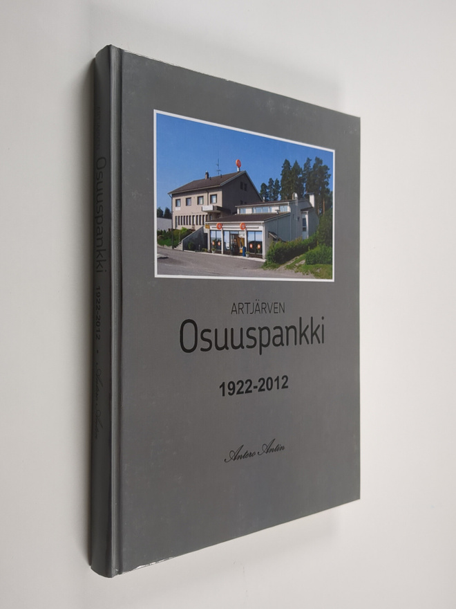 Antero Antin : Artjärven Osuuspankki 90v. 1922-2012