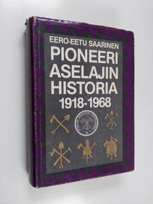 Eero-Eetu Saarinen : Pioneeriaselajin historia 1918-1968