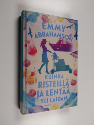Emmy Abrahamson : Kuinka risteillä ja lentää yli laidan