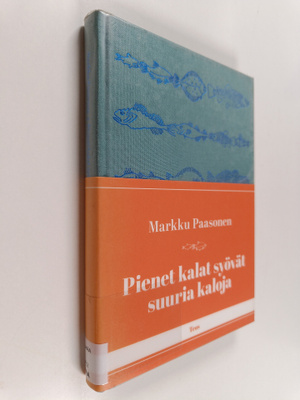 Markku Paasonen : Pienet kalat syövät suuria kaloja