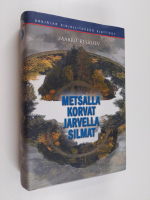 Jaakko Rugojev : Metsällä korvat järvellä silmät - romaani