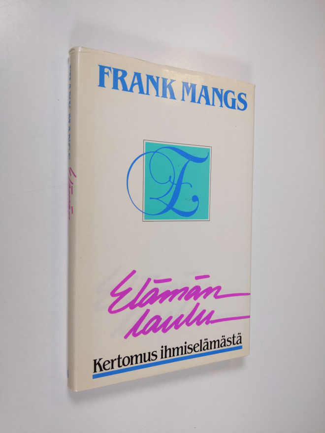 Frank Mangs : Elämän laulu : kertomus ihmiselämästä