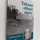 Marjatta Kuusinen : Takana elämä eletty (signeerattu, tek... - pikkukuva 1