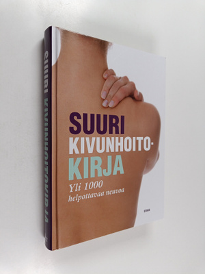 Suuri kivunhoitokirja : yli 1000 helpottavaa neuvoa