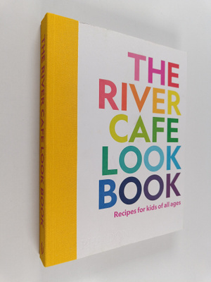 Ruth Rogers ym. : The River Cafe Look Book : Recipes for ...