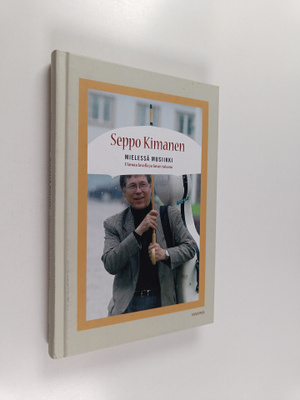 Seppo Kimanen : Mielessä musiikki : elämää lavalla ja lav...