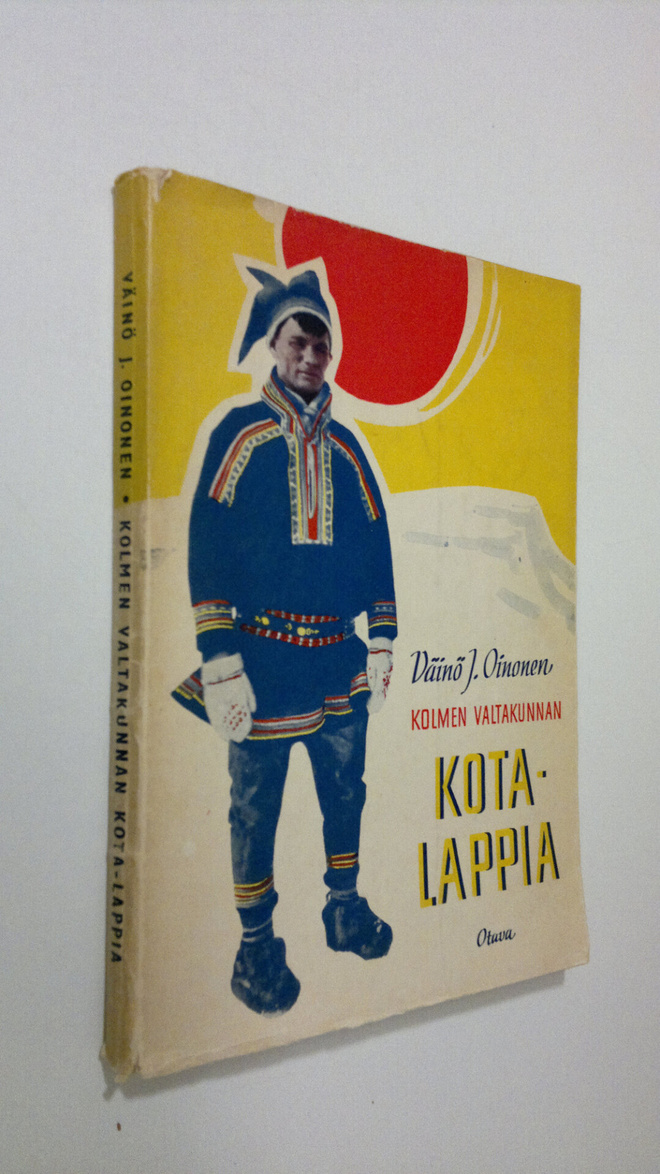 Väinö J. Oinonen : Kolmen valtakunnan Kota-Lappia