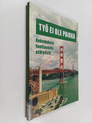 Jussi Roine : Työ ei ole paikka : kokemuksia tuottavasta ...