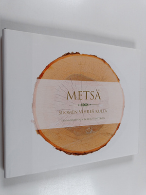Sanna Karppinen : Metsä : Suomen vihreä kulta