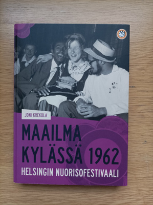 Maailma kylässä 1962 : Helsingin nuorisofestivaali