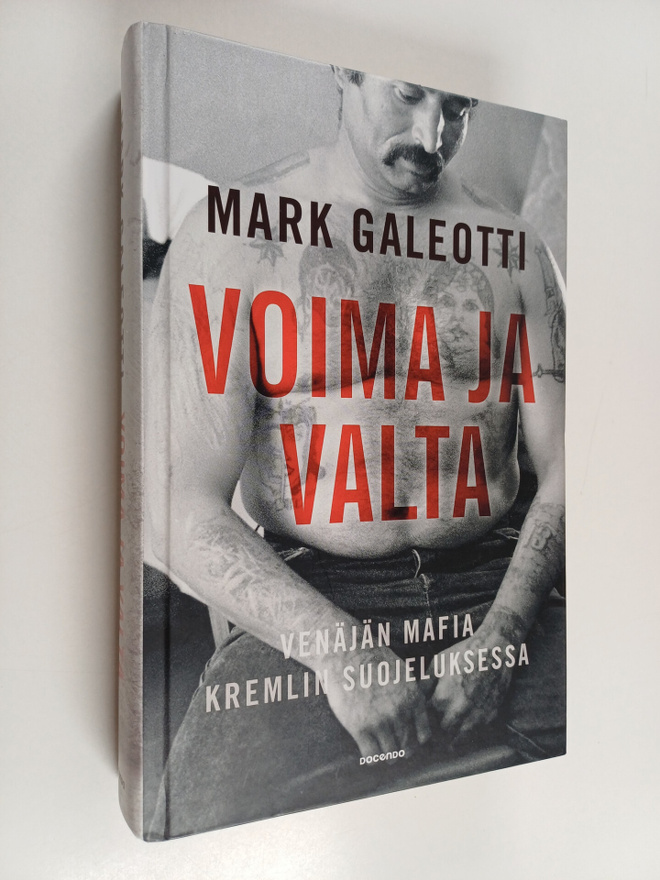 Mark Galeotti : Voima ja valta : Venäjän mafia Kremlin su...