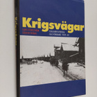 Lars Stenström : Krigsvägar : finlandssvenska fältförband... - pikkukuva 1