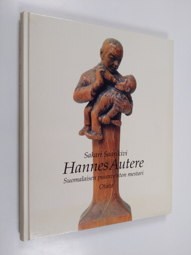 Sakari Saarikivi : Hannes Autere : suomalaisen puunveisto...