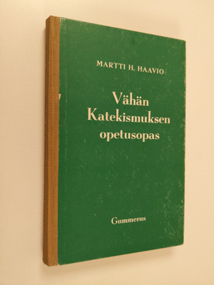 Martti H. Haavio : Vähän Katekismuksen opetusopas