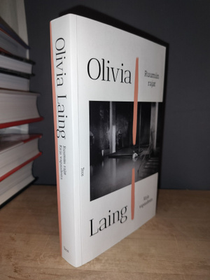 Olivia Laing - Ruumiin rajat - Kirja vapaudesta 1.p.Uusi