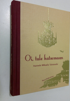 Hannele Mikaela Taivassalo : Oi, tule katsomaan