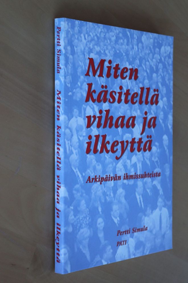Pertti Simula : Miten käsitellä vihaa ja ilkeyttä (2.p.)
