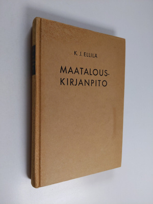 K. J. Ellilä : Maatalouden kirjanpidon ja liikelaskennan ...