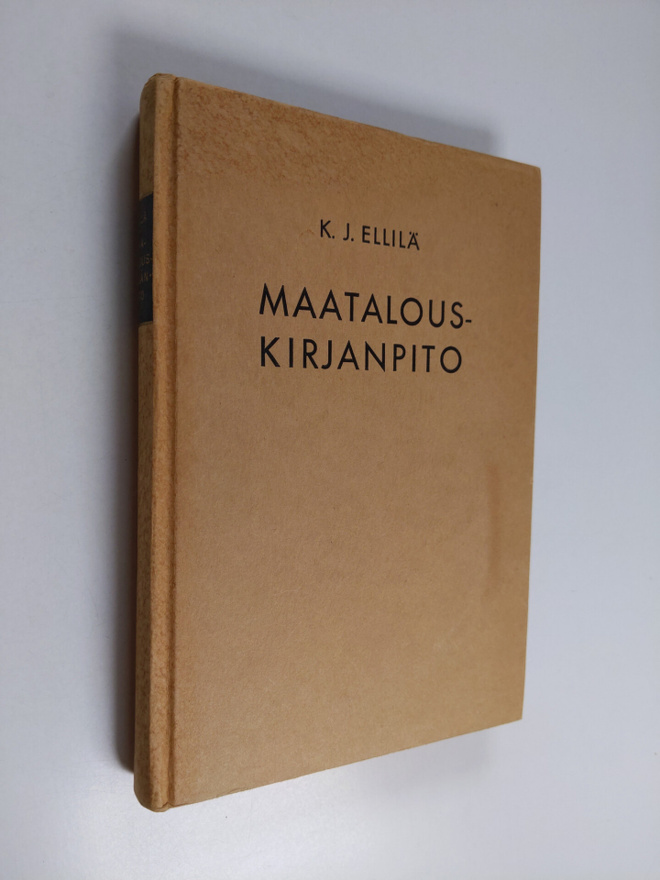 K. J. Ellilä : Maatalouden kirjanpidon ja liikelaskennan ...